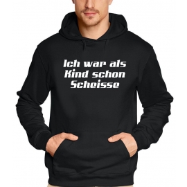 Ich war als Kind schon scheiße HOODIE SWEATSHIRT