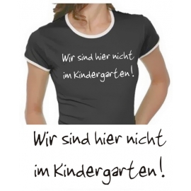 Wir sind hier nicht im Kindergarten - Damen TSHIRT