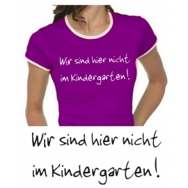 Wir sind hier nicht im Kindergarten - Damen TSHIRT