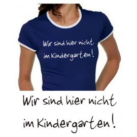 Wir sind hier nicht im Kindergarten - Damen TSHIRT