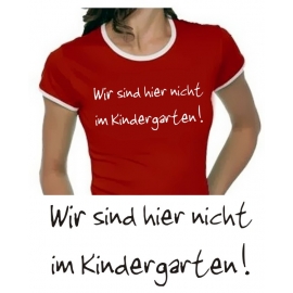 Wir sind hier nicht im Kindergarten - Damen TSHIRT