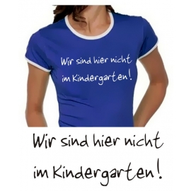 Wir sind hier nicht im Kindergarten - Damen TSHIRT