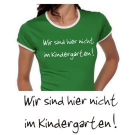 Wir sind hier nicht im Kindergarten - Damen TSHIRT