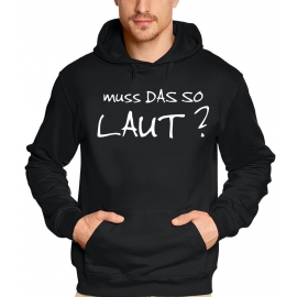 Muss das so Laut ? Hoodie Sweatshirt