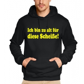 Ich bin zu alt für diese Scheiße - Geburtstag Hoodie Sweatshirt