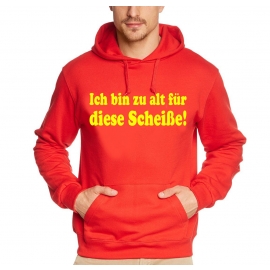 Ich bin zu alt für diese Scheiße - Geburtstag Hoodie Sweatshirt