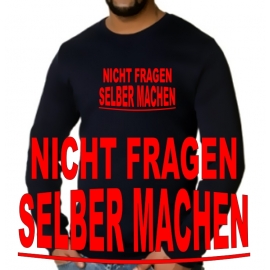 NICHT FRAGEN - SELBER MACHEN ! T-SHIRT  S M L XL XXL XXXL