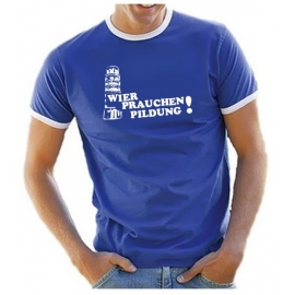 PISA - Wir Prauchen Pildung - T-SHIRT S - XXXL