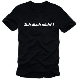 Ich doch nicht ! T-Shirt S M L XL XXL