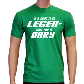 Its going to be LEGEN wait for it DARY - HIMYM - T-Shirt, vers.