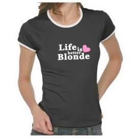 Life is better blonde Girly Ringer S M L XL