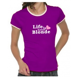 Life is better blonde Girly Ringer S M L XL