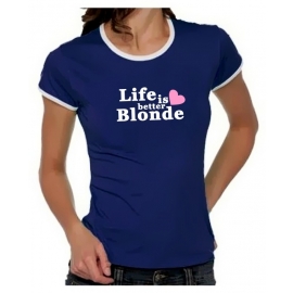 Life is better blonde Girly Ringer S M L XL