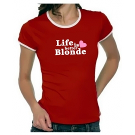 Life is better blonde Girly Ringer S M L XL