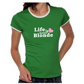 Life is better blonde Girly Ringer S M L XL