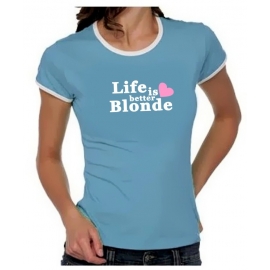 Life is better blonde Girly Ringer S M L XL