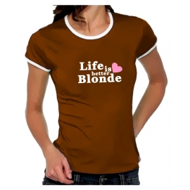 Life is better blonde Girly Ringer S M L XL