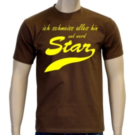 Ich schmeiss alles hin und werd Star ! T-Shirt div. Farben S M L