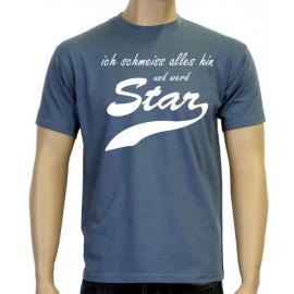 Ich schmeiss alles hin und werd Star ! T-Shirt div. Farben S M L