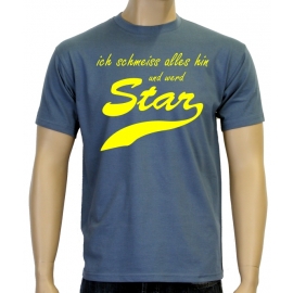 Ich schmeiss alles hin und werd Star ! T-Shirt div. Farben S M L