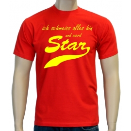 Ich schmeiss alles hin und werd Star ! T-Shirt div. Farben S M L