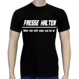 FRESSE HALTEN - WENN MAN NICHT WEISS WAS LOS IST !  S M L XL 2XL