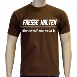 FRESSE HALTEN - WENN MAN NICHT WEISS WAS LOS IST !  S M L XL 2XL