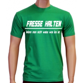 FRESSE HALTEN - WENN MAN NICHT WEISS WAS LOS IST !  S M L XL 2XL