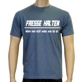 FRESSE HALTEN - WENN MAN NICHT WEISS WAS LOS IST !  S M L XL 2XL