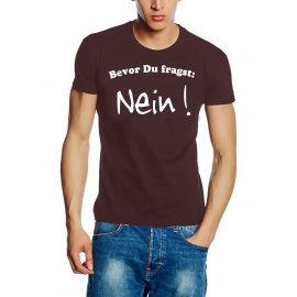 Bevor du fragst: NEIN ! T-Shirt  S M L XL 2XL 3XL 4XL 5XL