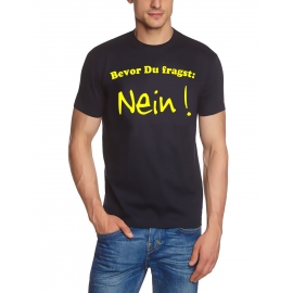 Bevor du fragst: NEIN ! T-Shirt  S M L XL 2XL 3XL 4XL 5XL