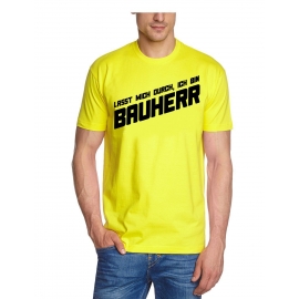 Lasst mich durch, ich bin Bauherr ! T-Shirt  S M L XL 2XL 3XL 4X