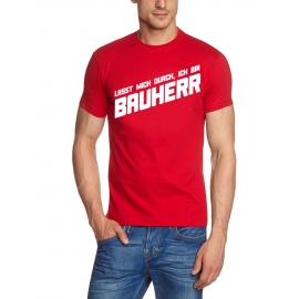 Lasst mich durch, ich bin Bauherr ! T-Shirt  S M L XL 2XL 3XL 4X