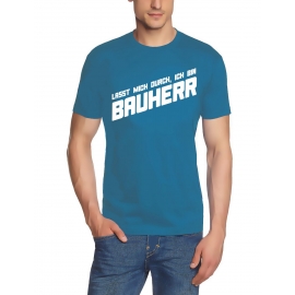 Lasst mich durch, ich bin Bauherr ! T-Shirt  S M L XL 2XL 3XL 4X