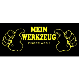 Mein Werkzeug - Finger weg ! T-Shirt  S M L XL 2XL 3XL 4XL 5XL