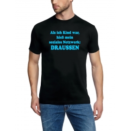 Als ich Kind war, hieß das soziale Netzwerk: DRAUSSEN ! T-Shirt