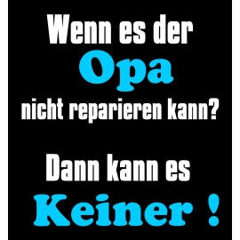 OPA T-Shirt - Wenn es der OPA  nicht reparieren kann ? Dann kann