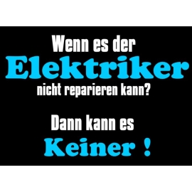 ELEKTRIKER  T-Shirt - Wenn es der Elektriker nicht reparieren ka