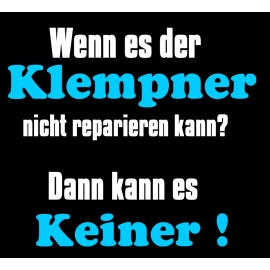 KLEMPNER T-Shirt - Wenn es der Klempner nicht reparieren kann ?