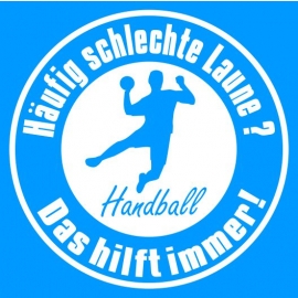 Handball T-Shirt - Häufig schlechte Laune ? Handball ! Das hilft