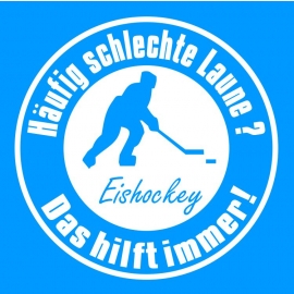 Eishockey T-Shirt - Häufig schlechte Laune ? Eishockey ! Das hil