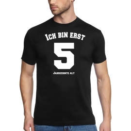 50 Jahre ! Geburtstag T-Shirt - Ich bin erst fünf Jahrzehnte alt