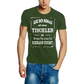 TISCHLER T-Shirt - Lege Dich niemals mit einem TISCHLER an ! Wir kennen Orte, an denen Dich niemand findet ! S M L XL 2XL 3XL 4XL 5XL