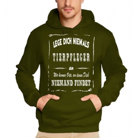 TIERPFLEGER Sweatshirt mit Kapuze Hoodie - Lege Dich niemals mit einem TIERPFLEGER an ! Wir kennen Orte, an denen Dich niemand findet ! S M L XL 2XL 3XL 4XL 5XL