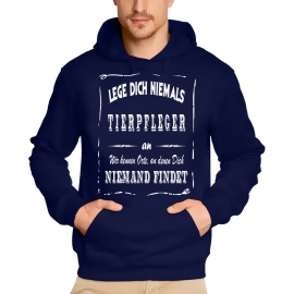 TIERPFLEGER Sweatshirt mit Kapuze Hoodie - Lege Dich niemals mit einem TIERPFLEGER an ! Wir kennen Orte, an denen Dich niemand findet ! S M L XL 2XL 3XL 4XL 5XL