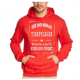 TIERPFLEGER Sweatshirt mit Kapuze Hoodie - Lege Dich niemals mit einem TIERPFLEGER an ! Wir kennen Orte, an denen Dich niemand findet ! S M L XL 2XL 3XL 4XL 5XL