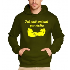 Ich muß erstmal garnichts ! Sweatshirt mit Kapuze Hoodie  S M L XL 2XL 3XL 4XL 5XL Nein sagen !