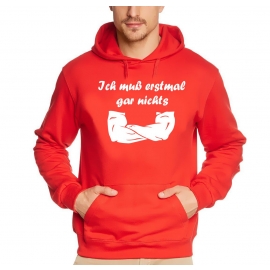 Ich muß erstmal garnichts ! Sweatshirt mit Kapuze Hoodie  S M L XL 2XL 3XL 4XL 5XL Nein sagen !