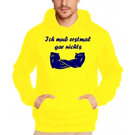 Ich muß erstmal garnichts ! Sweatshirt mit Kapuze Hoodie  S M L XL 2XL 3XL 4XL 5XL Nein sagen !