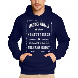 Kraftfahrer Sweatshirt mit Kapuze Hoodie - Lege Dich niemals mit einem Kraftfahrer an ! Wir kennen Orte, an denen Dich niemand findet ! S M L XL 2XL 3XL 4XL 5XL